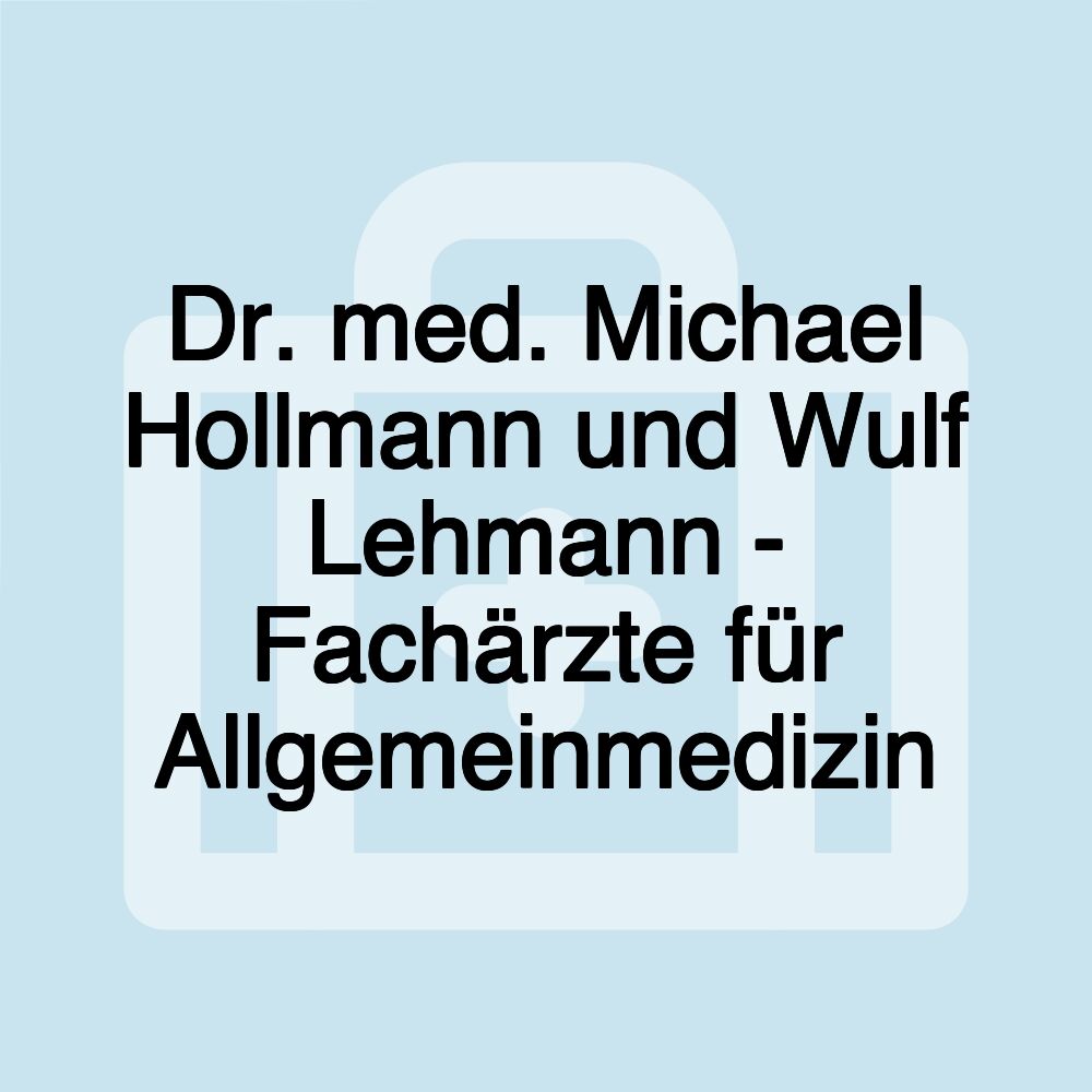 Dr. med. Michael Hollmann und Wulf Lehmann - Fachärzte für Allgemeinmedizin