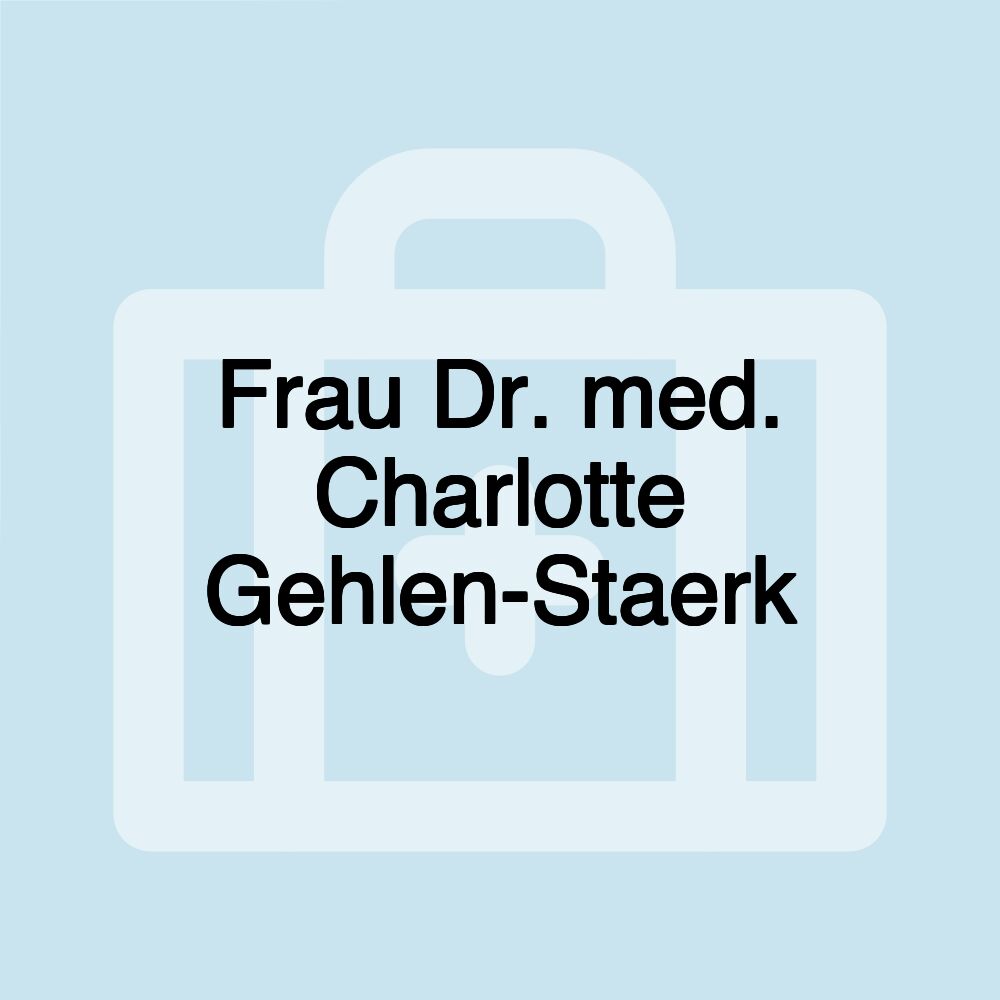 Frau Dr. med. Charlotte Gehlen-Staerk