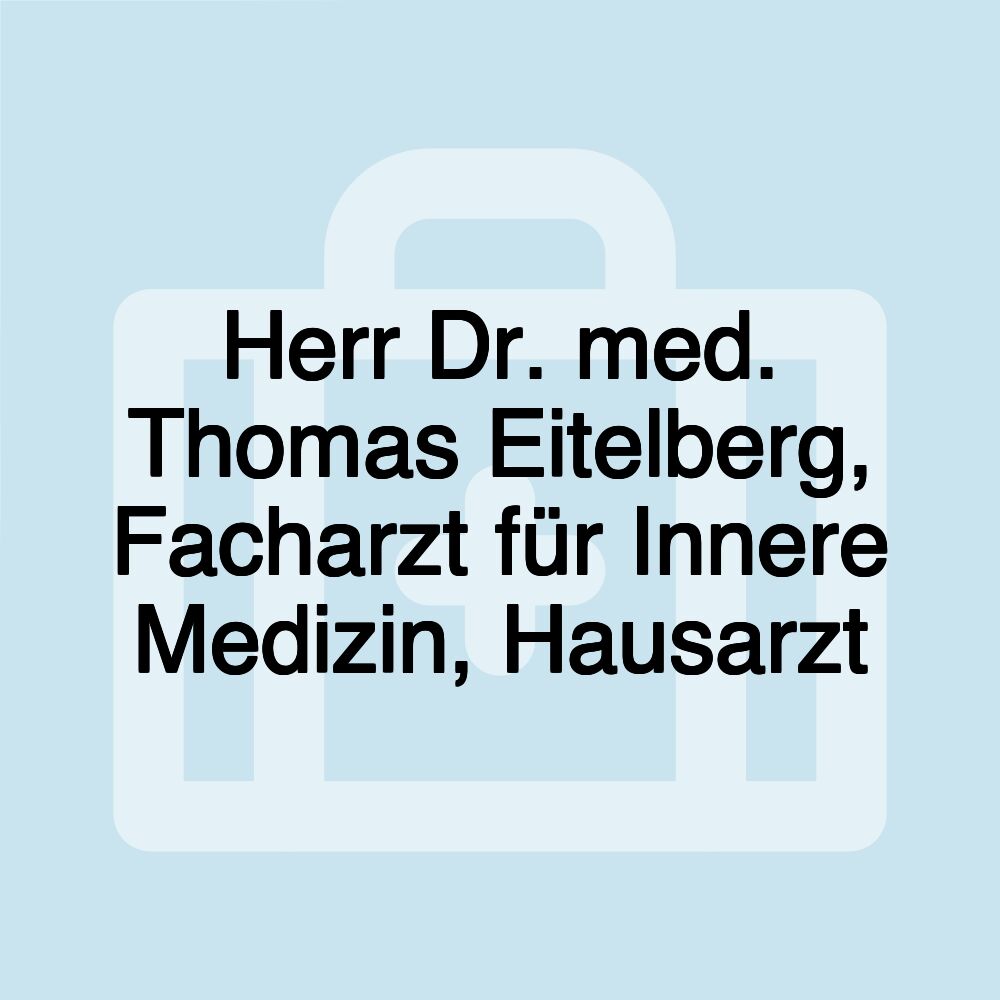 Herr Dr. med. Thomas Eitelberg, Facharzt für Innere Medizin, Hausarzt