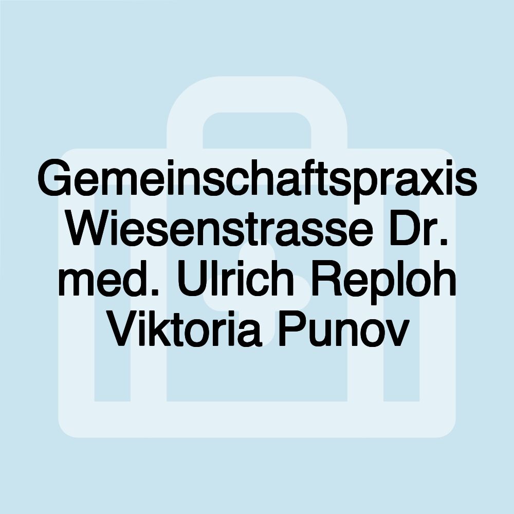 Gemeinschaftspraxis Wiesenstrasse Dr. med. Ulrich Reploh Viktoria Punov