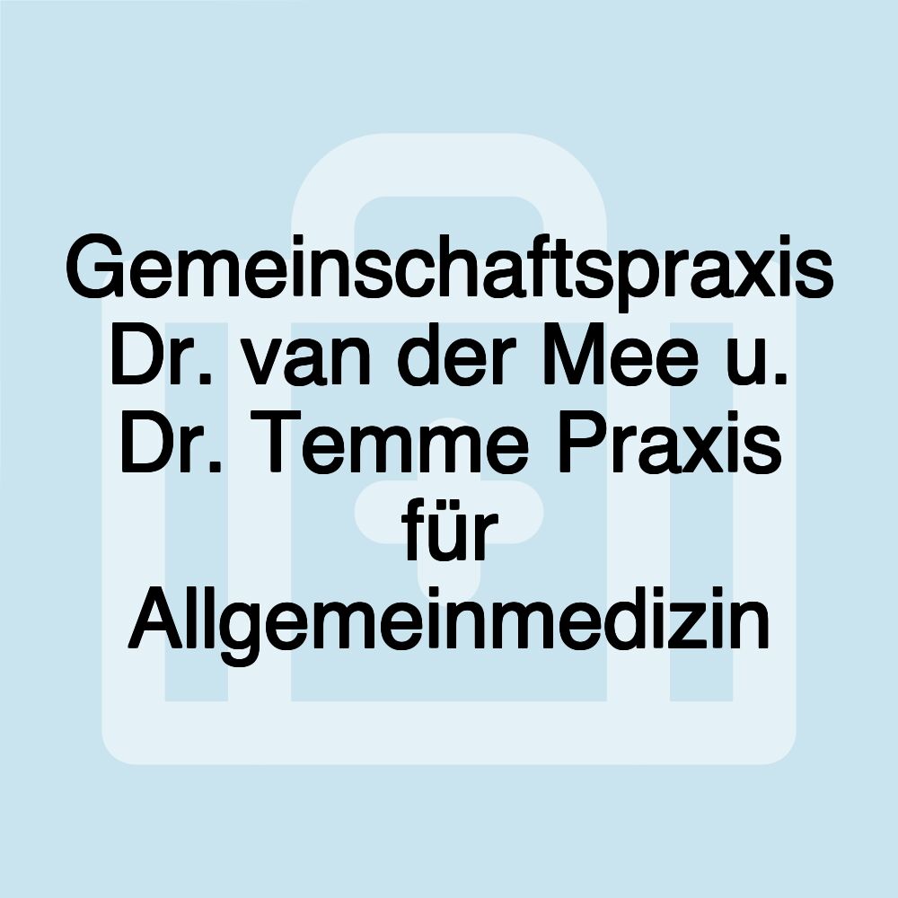 Gemeinschaftspraxis Dr. van der Mee u. Dr. Temme Praxis für Allgemeinmedizin