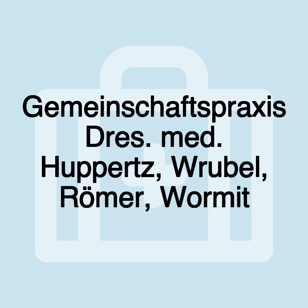 Gemeinschaftspraxis Dres. med. Huppertz, Wrubel, Römer, Wormit