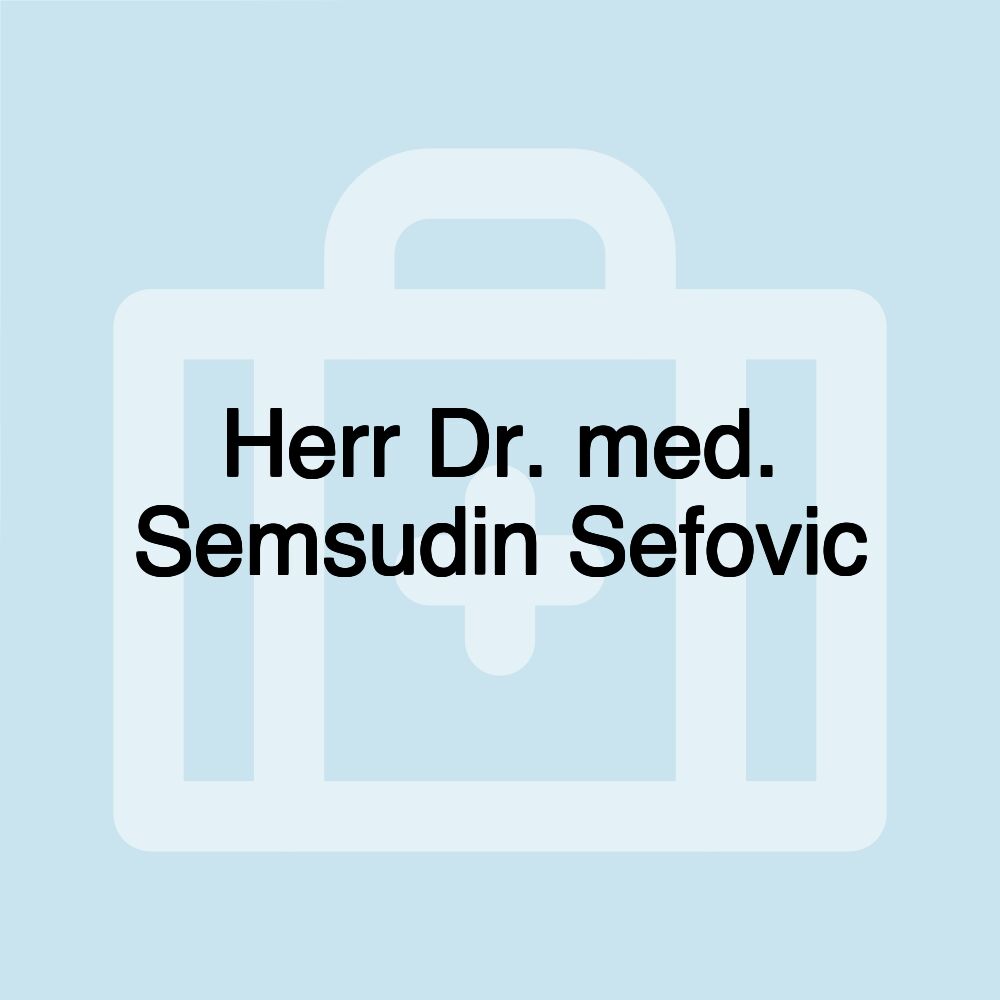 Herr Dr. med. Semsudin Sefovic