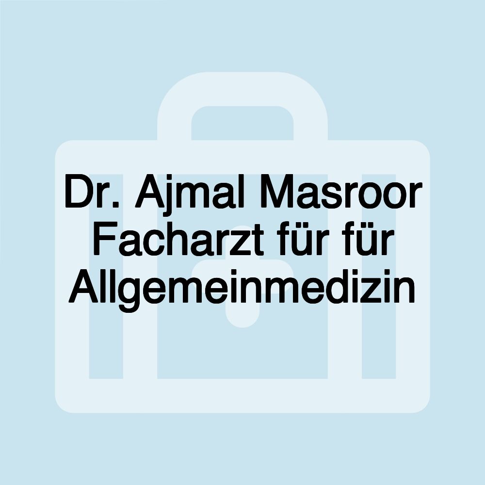 Dr. Ajmal Masroor Facharzt für für Allgemeinmedizin