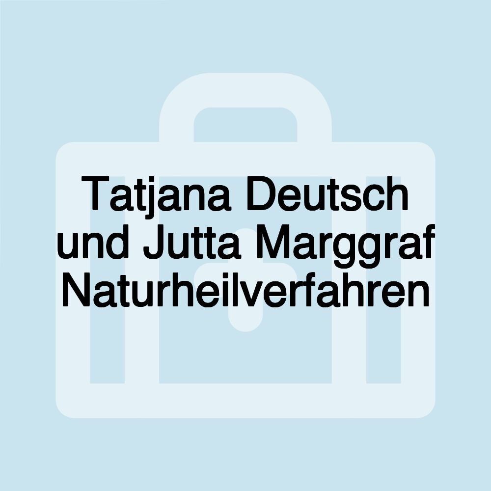 Tatjana Deutsch und Jutta Marggraf Naturheilverfahren