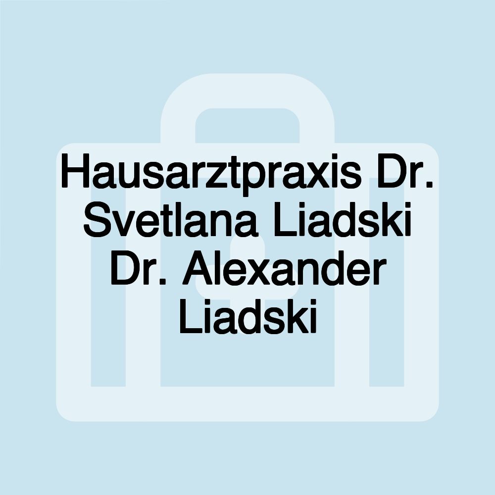 Hausarztpraxis Dr. Svetlana Liadski Dr. Alexander Liadski