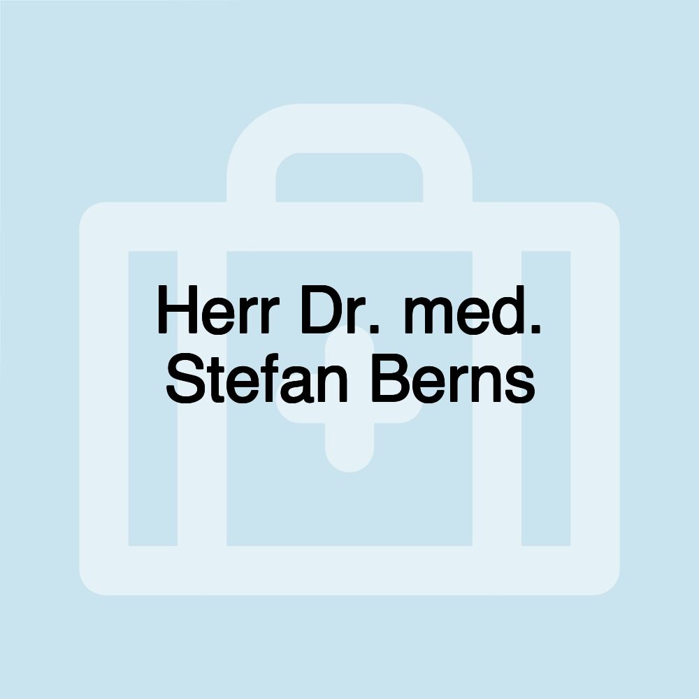 Herr Dr. med. Stefan Berns