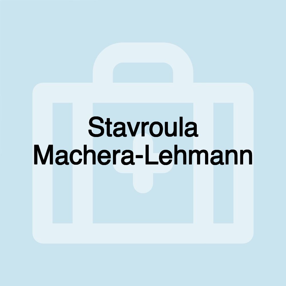 Stavroula Machera-Lehmann