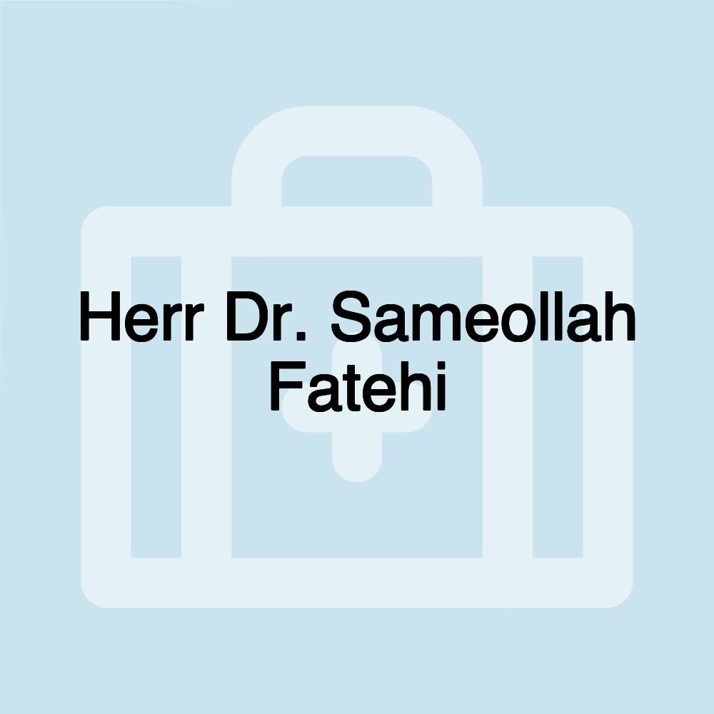 Herr Dr. Sameollah Fatehi