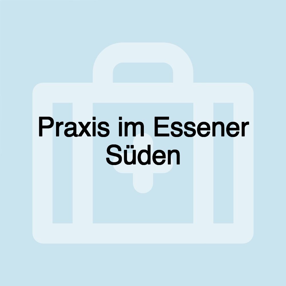 Praxis im Essener Süden