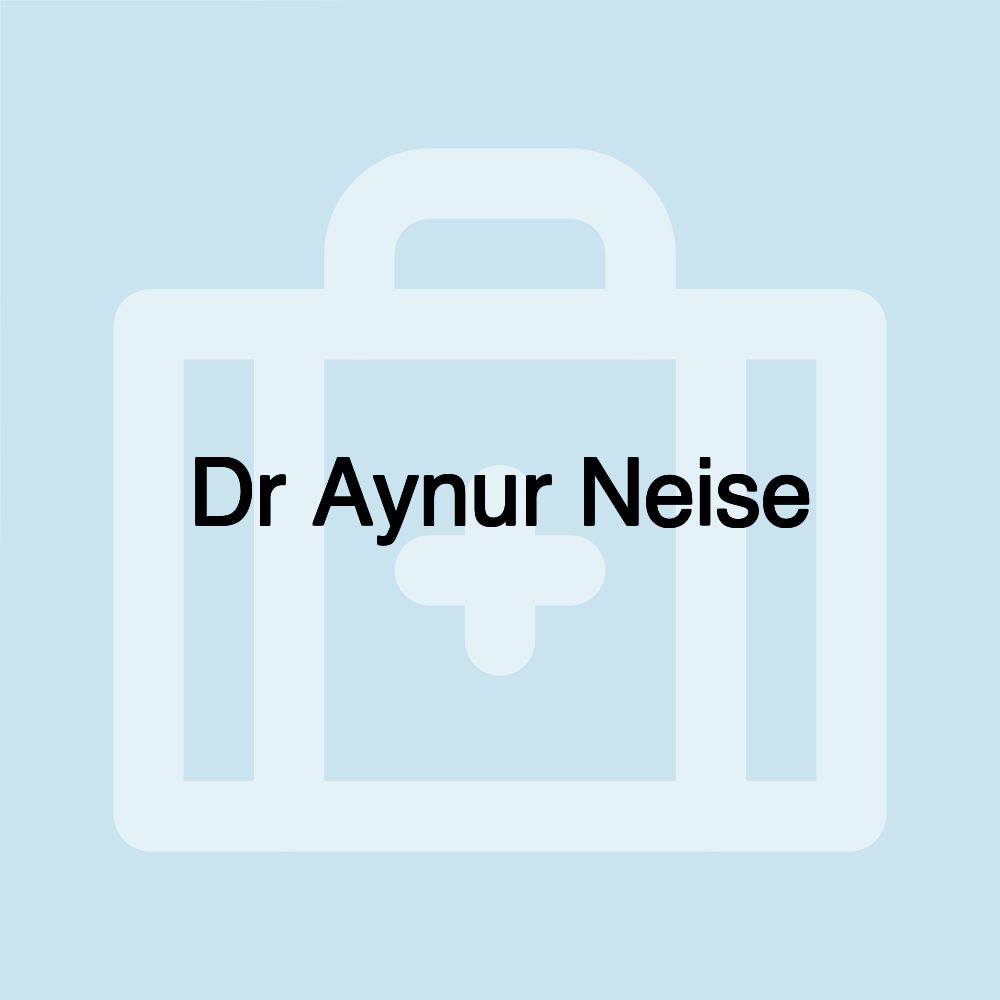 Dr Aynur Neise