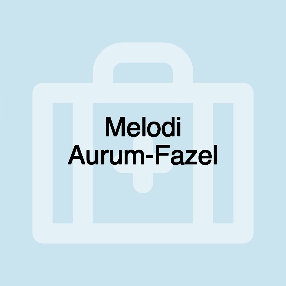 Melodi Aurum-Fazel