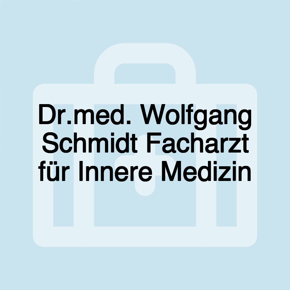 Dr.med. Wolfgang Schmidt Facharzt für Innere Medizin