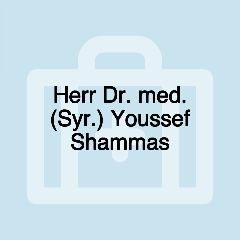 Herr Dr. med. (Syr.) Youssef Shammas