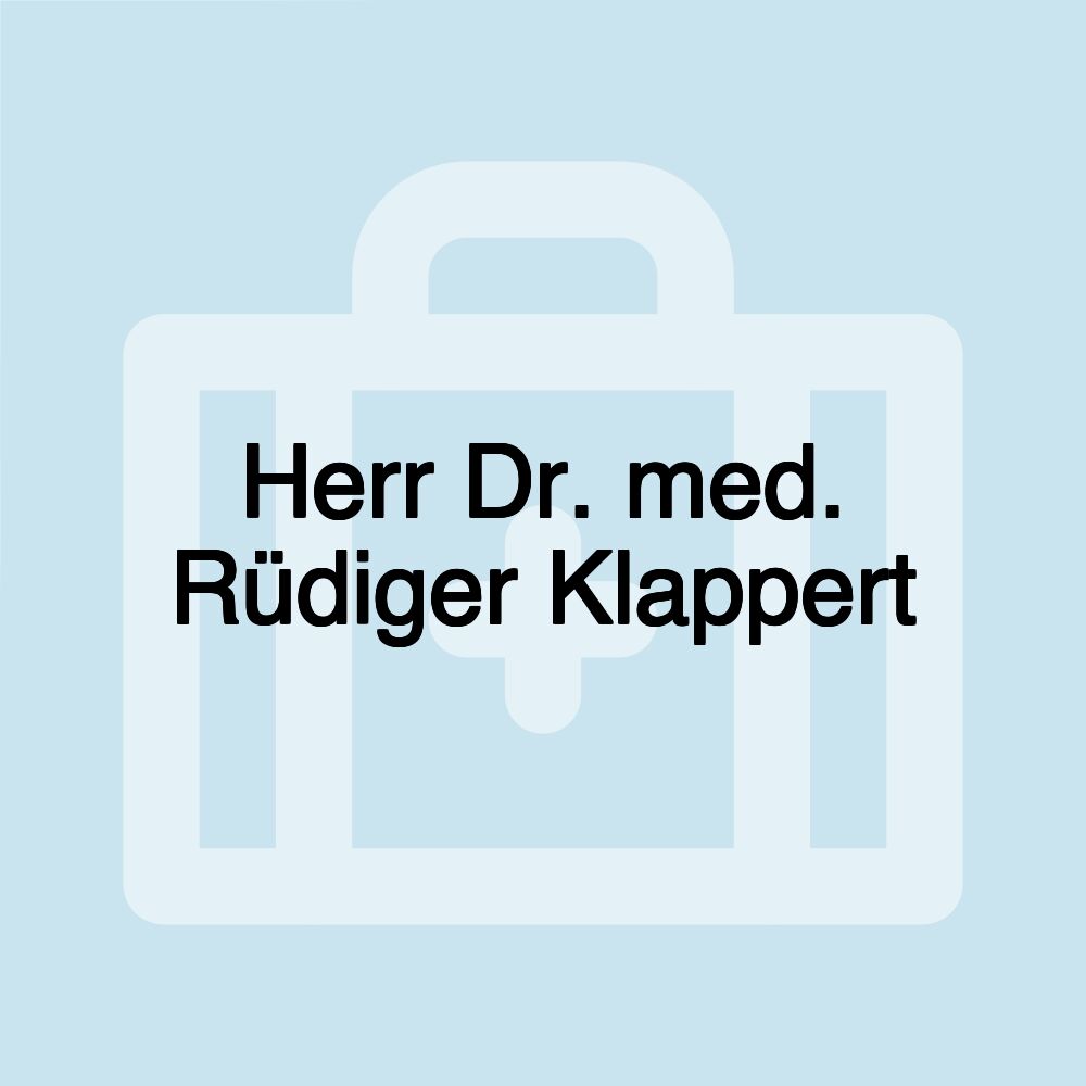 Herr Dr. med. Rüdiger Klappert