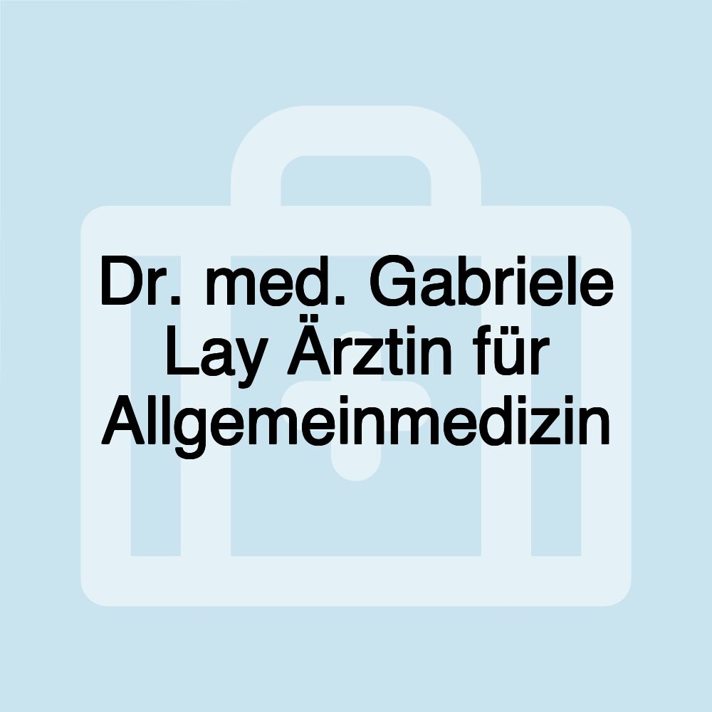 Dr. med. Gabriele Lay Ärztin für Allgemeinmedizin