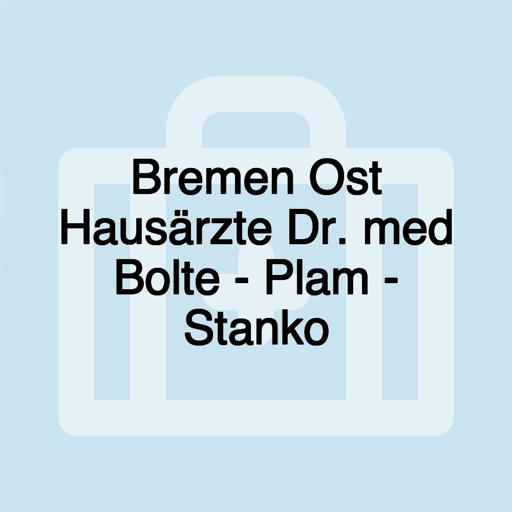 Bremen Ost Hausärzte Dr. med Bolte - Plam - Stanko