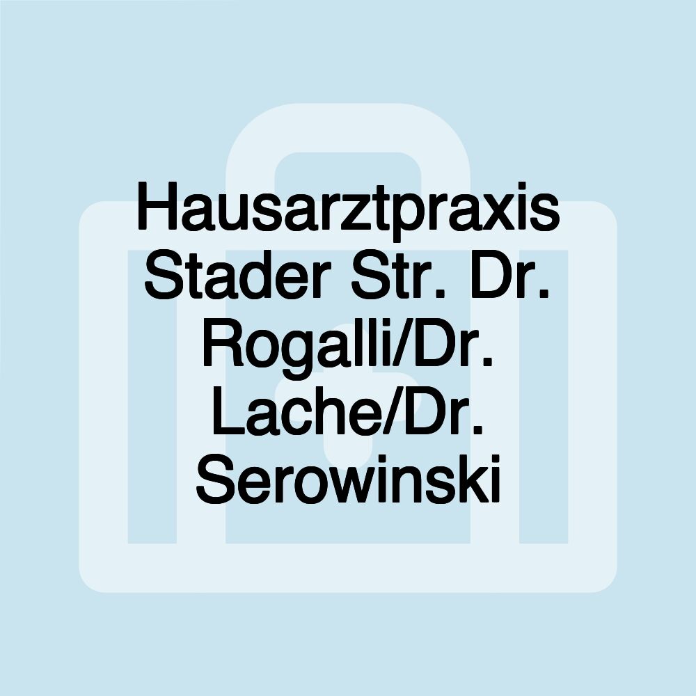 Hausarztpraxis Stader Str. Dr. Rogalli/Dr. Lache/Dr. Serowinski