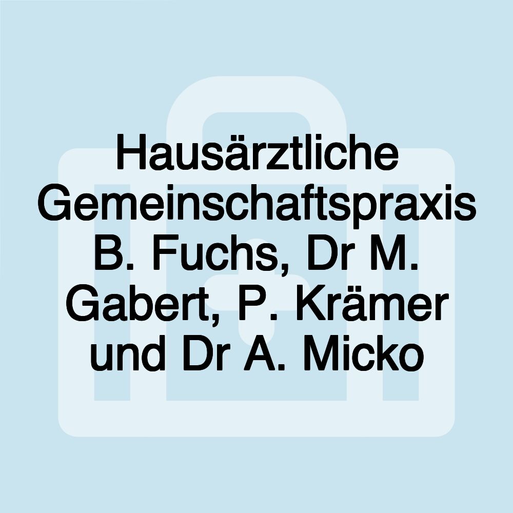 Hausärztliche Gemeinschaftspraxis B. Fuchs, Dr M. Gabert, P. Krämer und Dr A. Micko