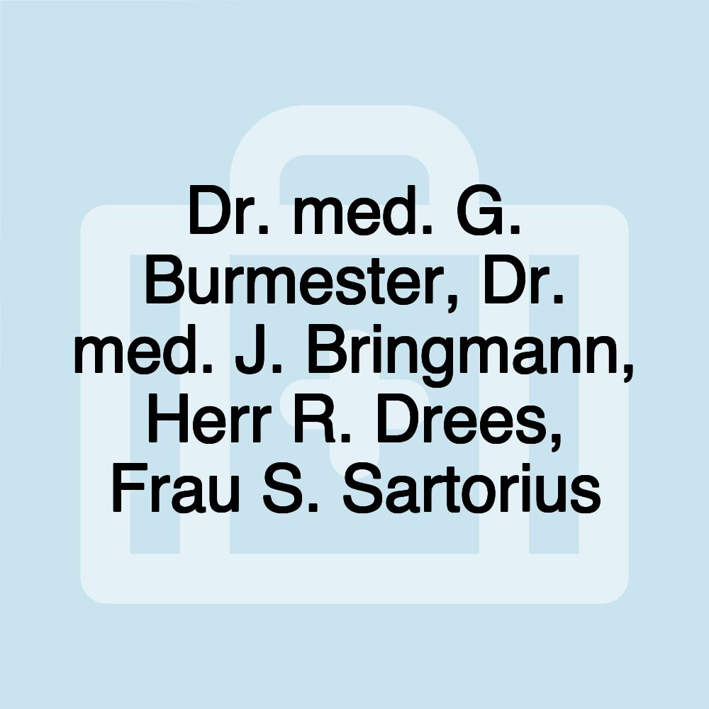 Dr. med. G. Burmester, Dr. med. J. Bringmann, Herr R. Drees, Frau S. Sartorius