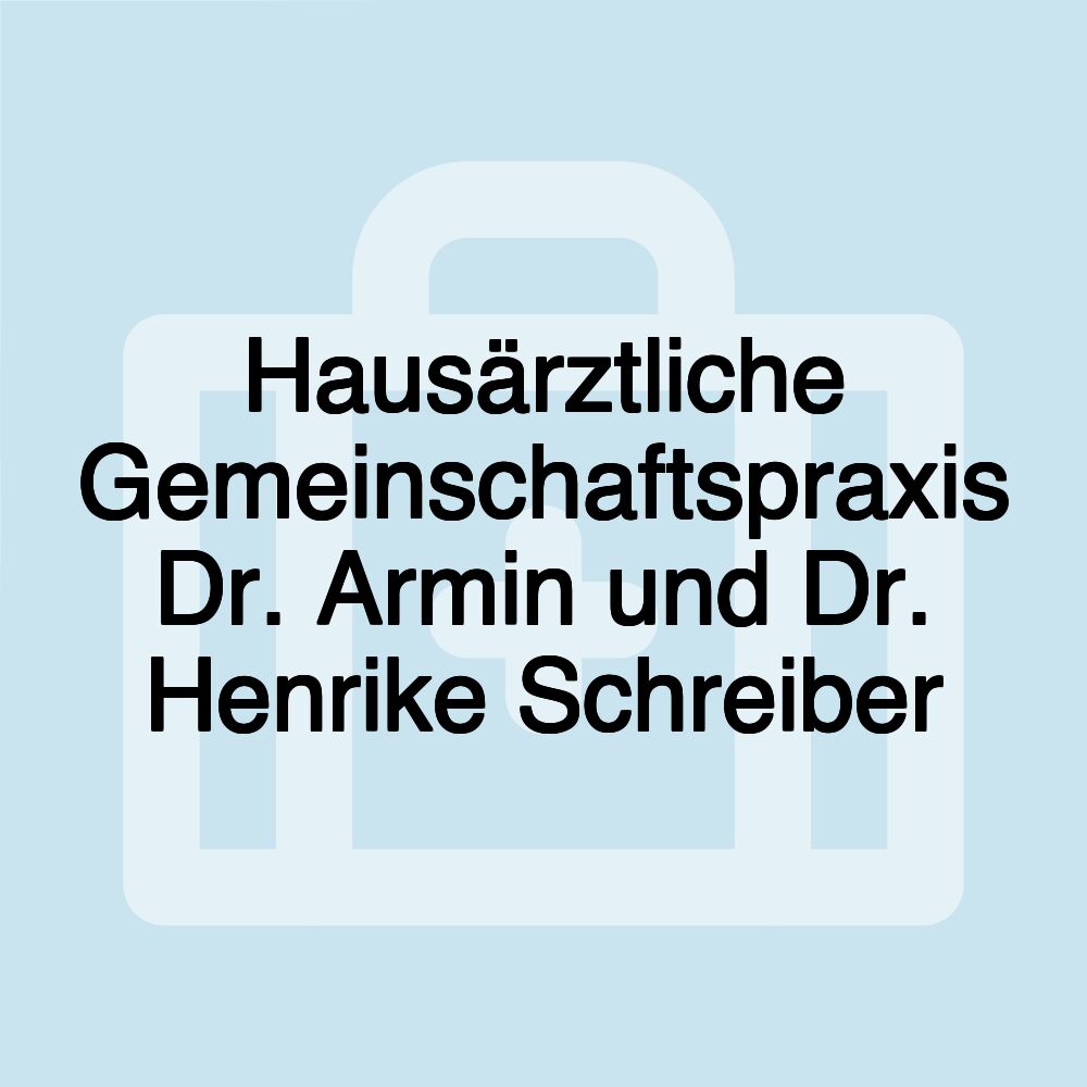 Hausärztliche Gemeinschaftspraxis Dr. Armin und Dr. Henrike Schreiber