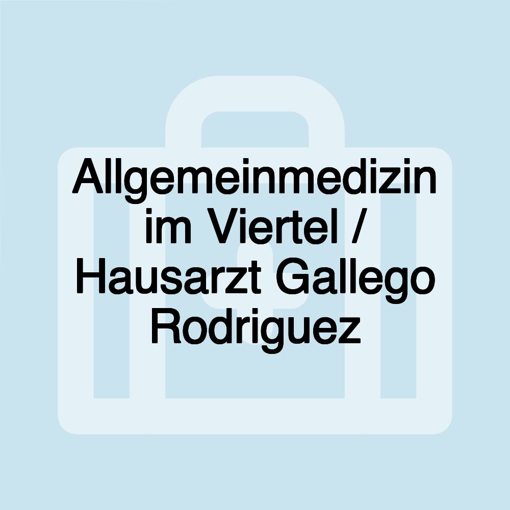 Allgemeinmedizin im Viertel / Hausarzt Gallego Rodriguez