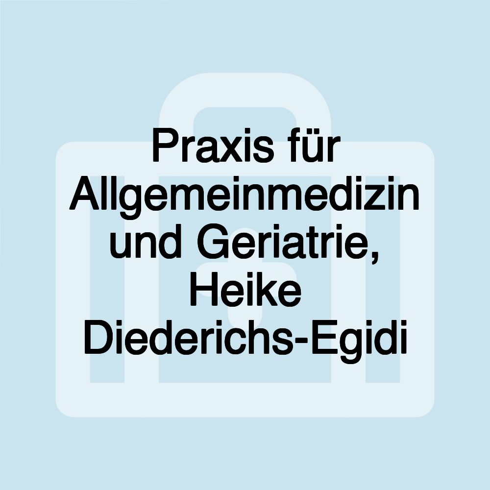 Praxis für Allgemeinmedizin und Geriatrie, Heike Diederichs-Egidi