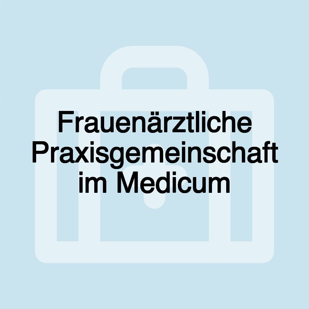 Frauenärztliche Praxisgemeinschaft im Medicum