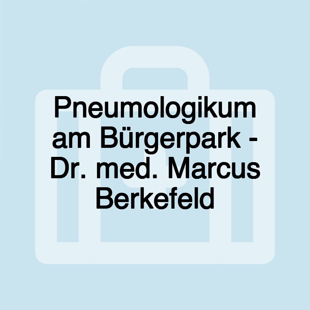 Pneumologikum am Bürgerpark - Dr. med. Marcus Berkefeld