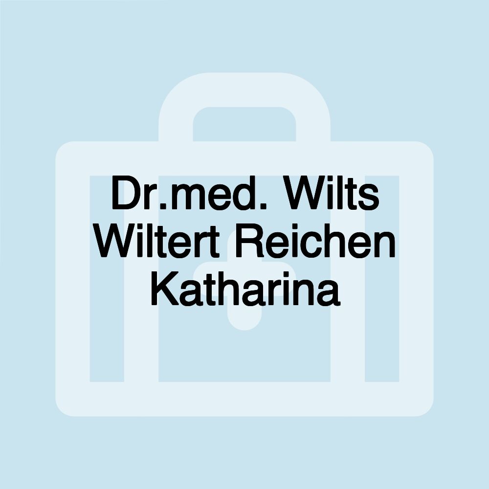 Dr.med. Wilts Wiltert Reichen Katharina