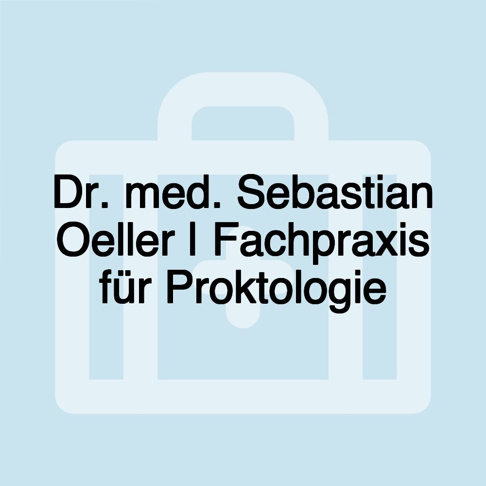 Dr. med. Sebastian Oeller | Fachpraxis für Proktologie