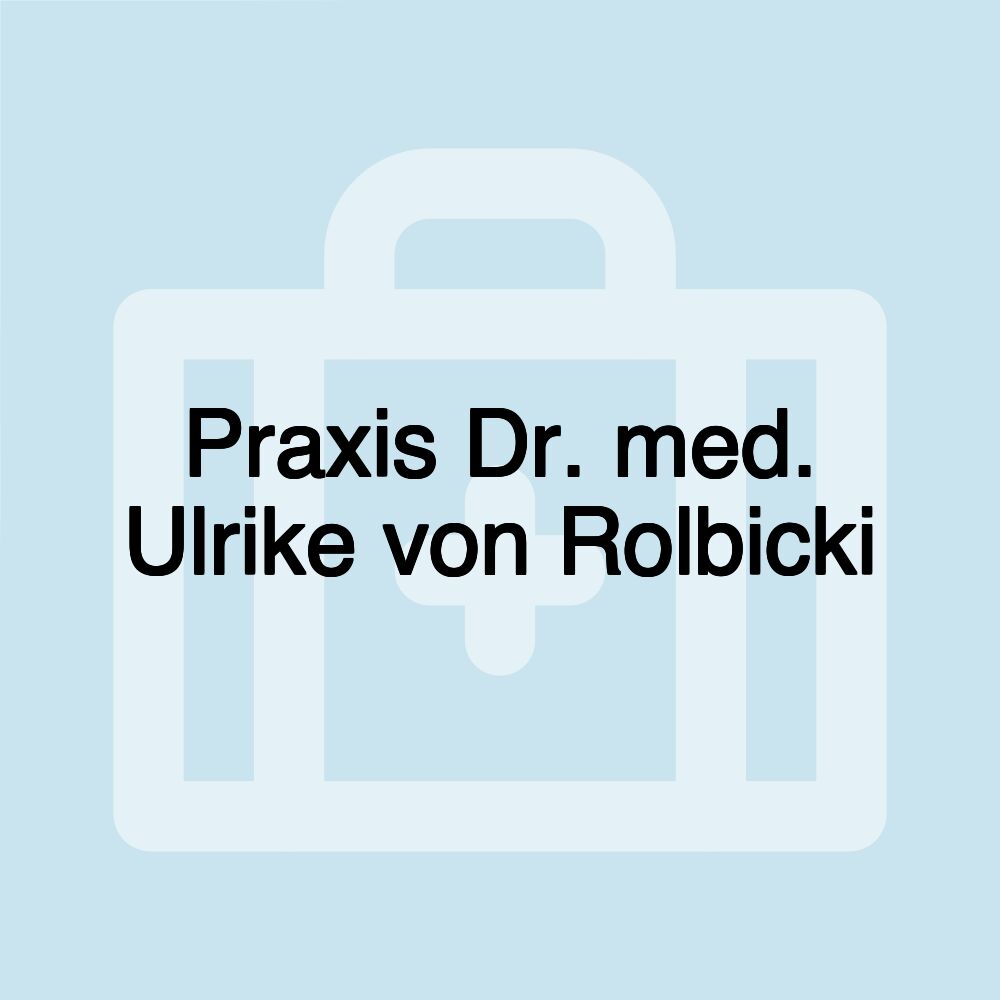 Praxis Dr. med. Ulrike von Rolbicki