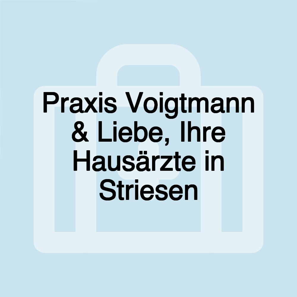 Praxis Voigtmann & Liebe, Ihre Hausärzte in Striesen