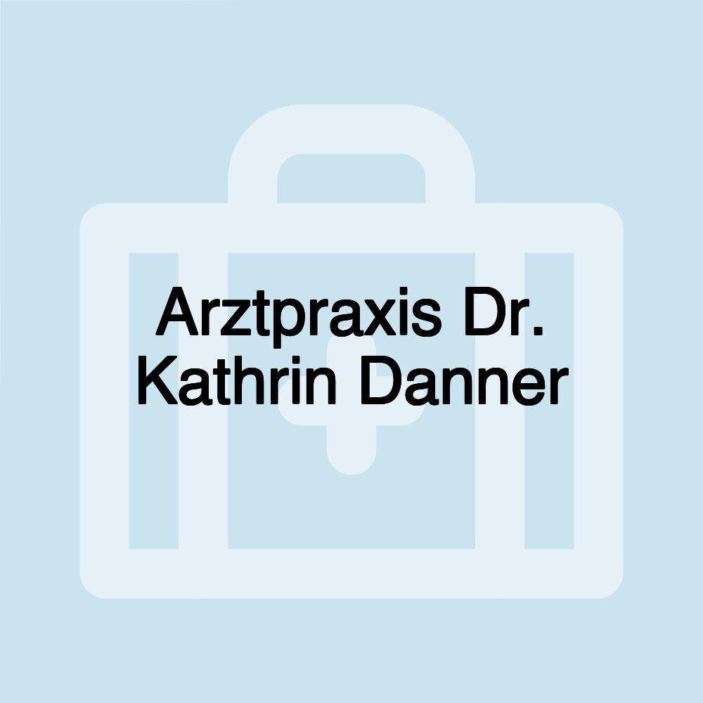 Arztpraxis Dr. Kathrin Danner