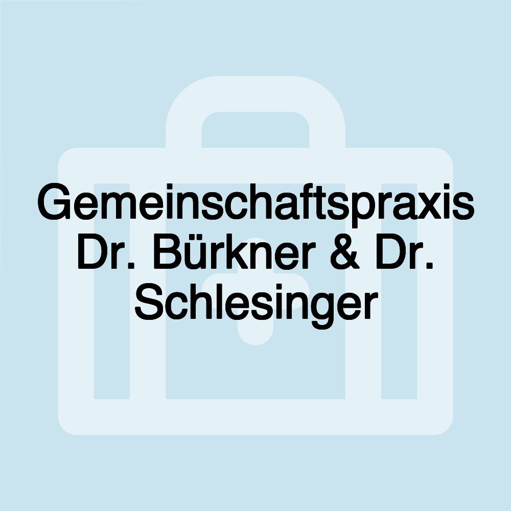 Gemeinschaftspraxis Dr. Bürkner & Dr. Schlesinger