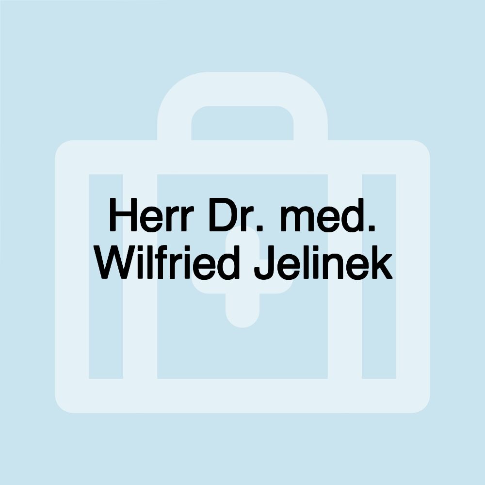 Herr Dr. med. Wilfried Jelinek