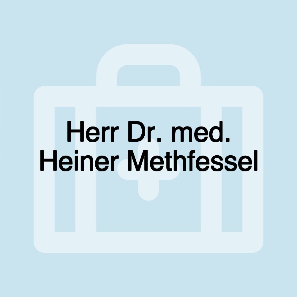 Herr Dr. med. Heiner Methfessel