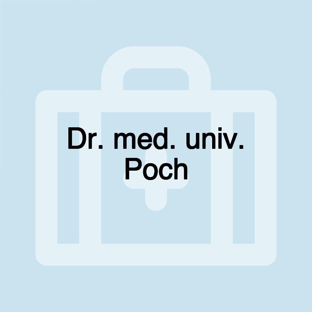 Dr. med. univ. Poch