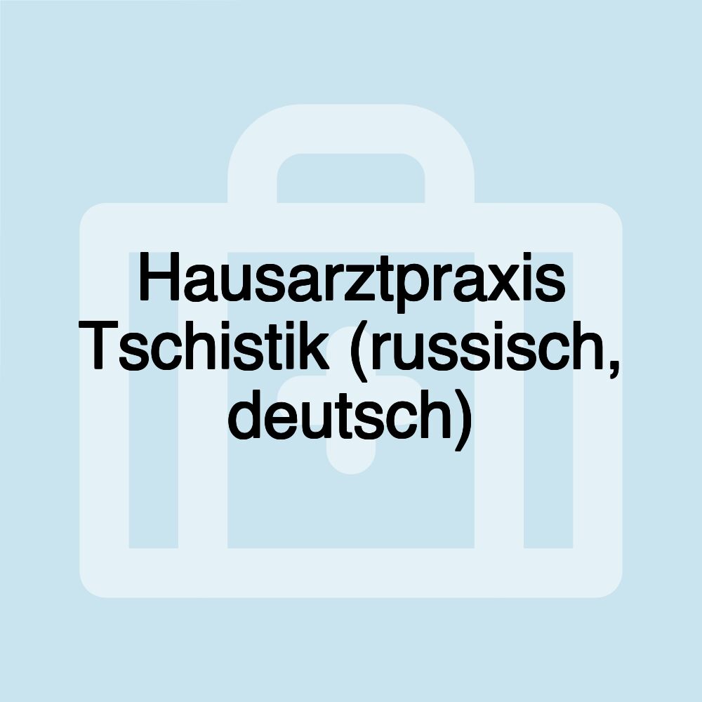 Hausarztpraxis Tschistik (russisch, deutsch)