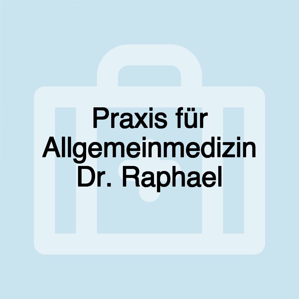 Praxis für Allgemeinmedizin Dr. Raphael