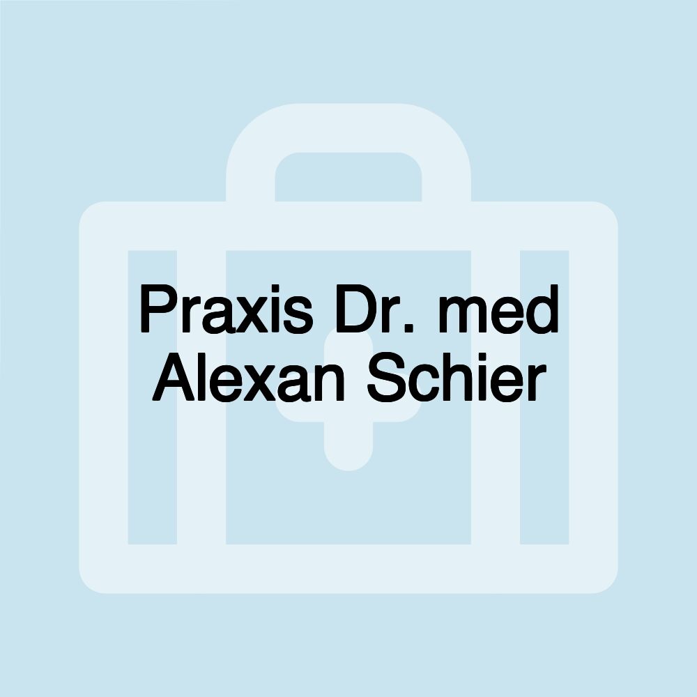 Praxis Dr. med Alexan Schier