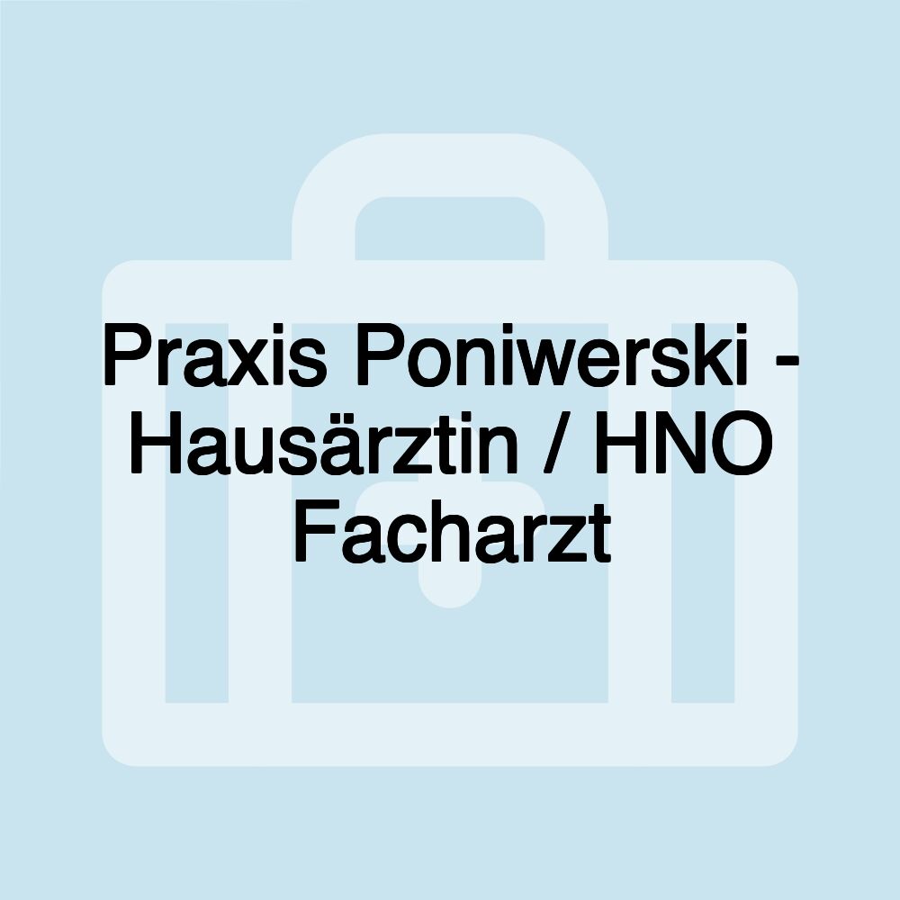 Praxis Poniwerski - Hausärztin / HNO Facharzt