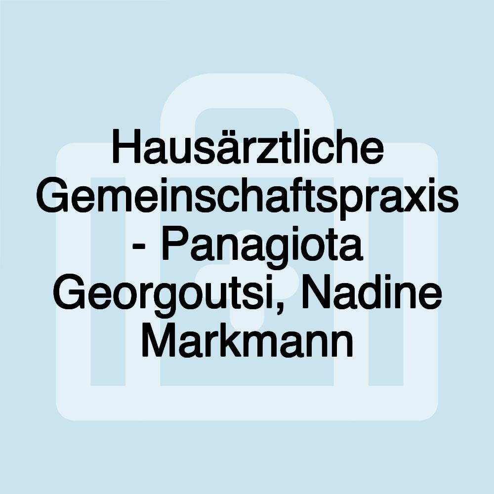 Hausärztliche Gemeinschaftspraxis - Panagiota Georgoutsi, Nadine Markmann