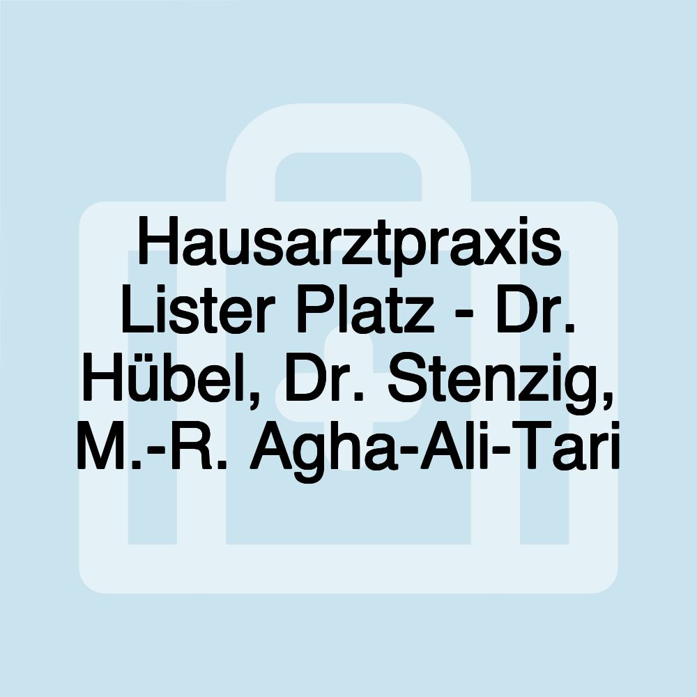 Hausarztpraxis Lister Platz - Dr. Hübel, Dr. Stenzig, M.-R. Agha-Ali-Tari