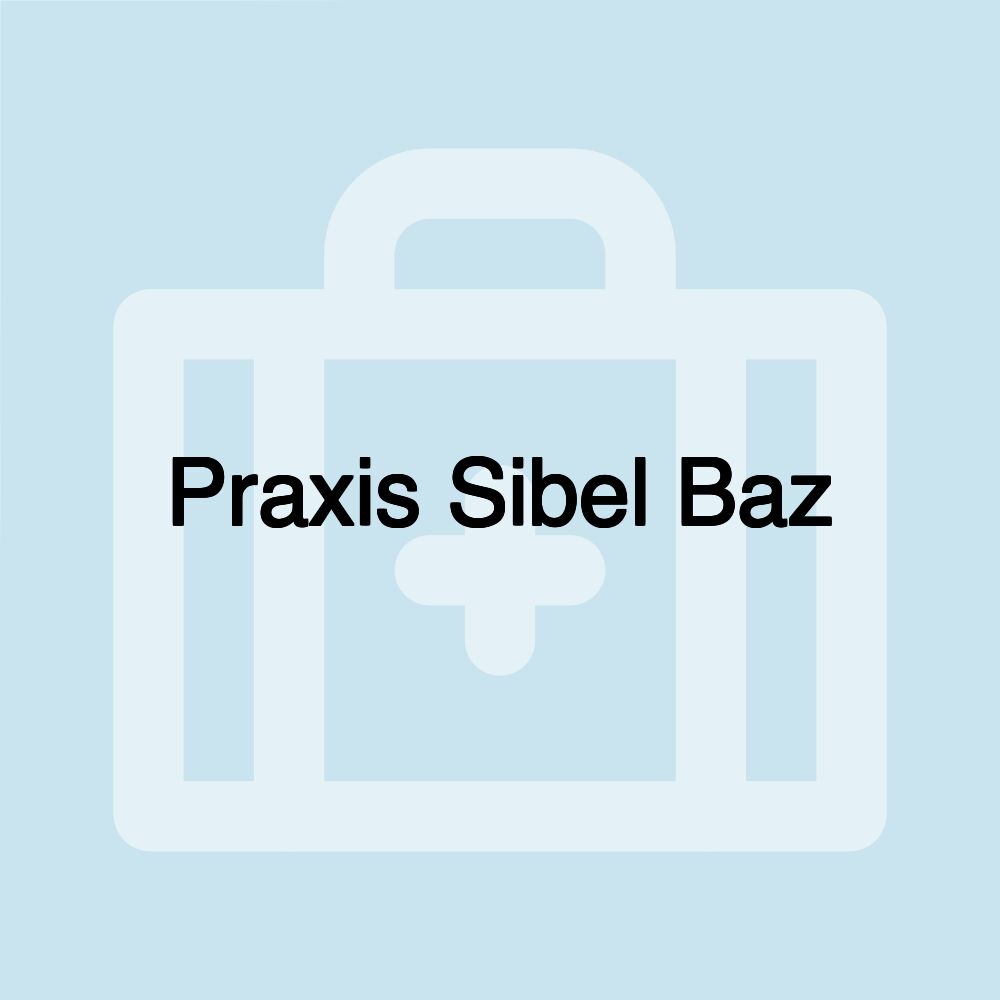 Praxis Sibel Baz