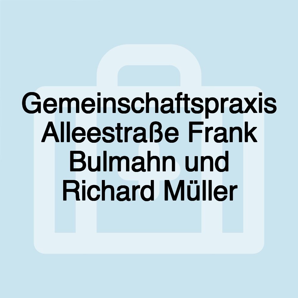 Gemeinschaftspraxis Alleestraße Frank Bulmahn und Richard Müller