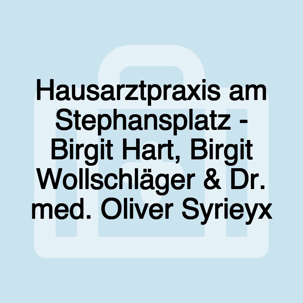 Hausarztpraxis am Stephansplatz - Birgit Hart, Birgit Wollschläger & Dr. med. Oliver Syrieyx