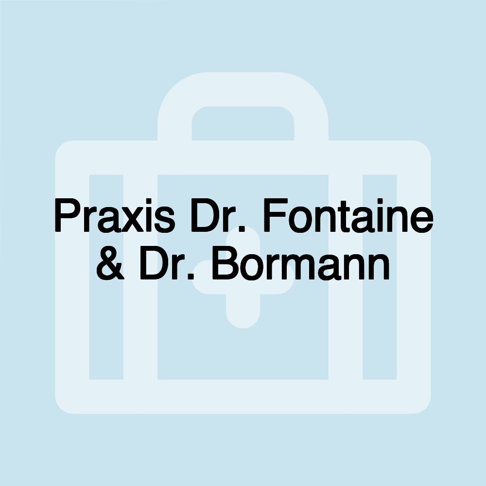 Praxis Dr. Fontaine & Dr. Bormann