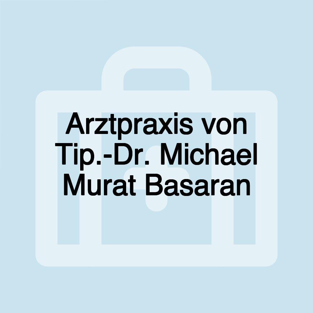 Arztpraxis von Tip.-Dr. Michael Murat Basaran