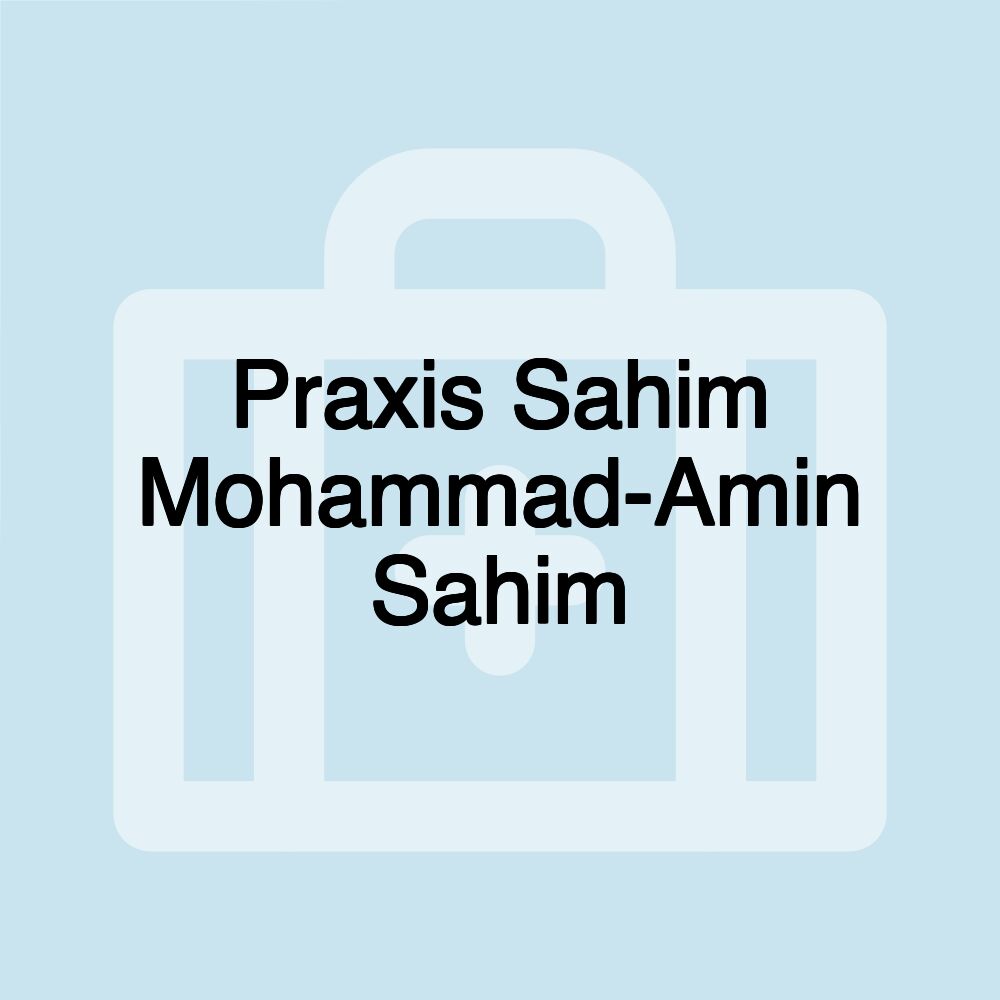 Praxis Sahim Mohammad-Amin Sahim